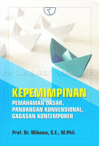 Image of Kepemimpinan : pemahaman dasar, pandangan konvemsional, gagasan kontemporer